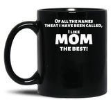I Like Mom Best Funny Shirt For Mothers Black Coffee Mug