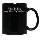I Like To Run Away From My Problems Black Gift Coffee Mug - Black