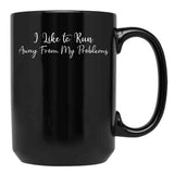I Like To Run Away From My Problems Black Coffee Mug - Black