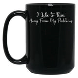 I Like To Run Away From My Problems Black Coffee Mug