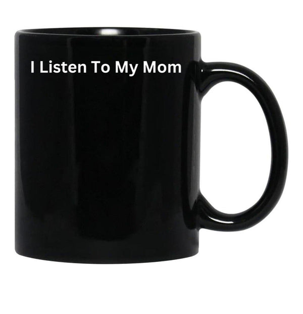 I Listen To My Mom Black Coffee Mug - Black