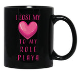 I Lost My Heart To My Role Playa Black Gift Coffee Mug - Black