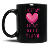 I Lost My Heart To My Role Playa Black Coffee Mug