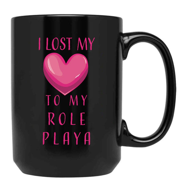 I Lost My Heart To My Role Playa Black Coffee Mug - Black