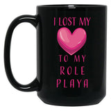 I Lost My Heart To My Role Playa Black Coffee Mug