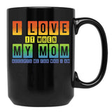 I Love It When My Mom Accepts Me Lgbt Pride Rainbow Gay Pride Gift Black Gift Coffee Mug - Black