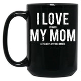 I Love It When My Mom Lets Me Play Video Games Sarcastic Black Gift Coffee Mug