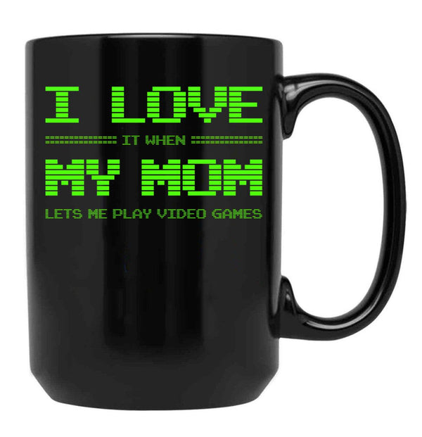 I Love It When My Mom Lets Me Play Video Games Shirt-Video Game Gifts - Mothers Gifts Black Coffee Mug - Black