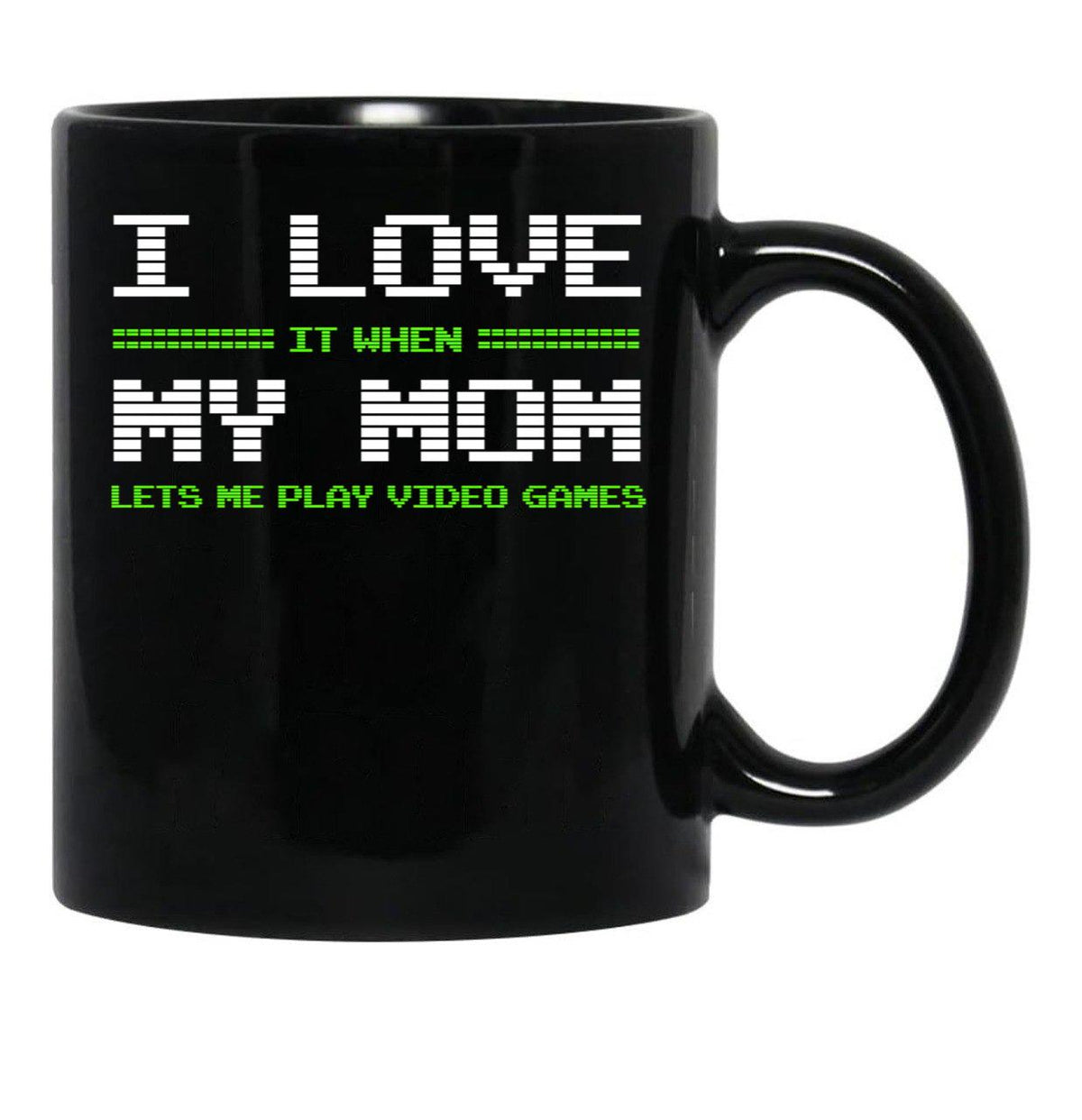I Love It When My Mom Lets Me Play Video Games -Video Game Gifts - Mothers Gifts - Video Gamer Gifts Black Gift Coffee Mug - Black