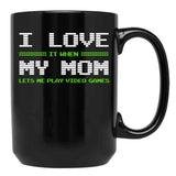 I Love It When My Mom Lets Me Play Video Games Shirt-Video Game Gifts Black Coffee Mug - Black