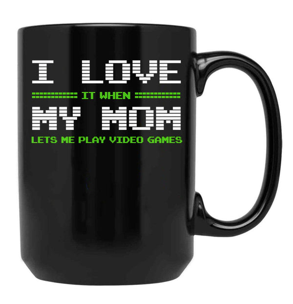 I Love It When My Mom Lets Me Play Video Games Shirt-Video Game Gifts Black Coffee Mug - Black
