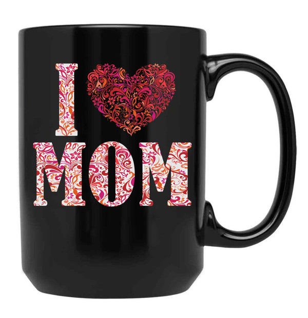 I Love Mom Gift Black Coffee Mug - Black
