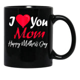 I Love Mom Happy Mother Day Black Coffee Mug - Black