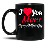 I Love Mom Happy Mother Day Black Gift Coffee Mug