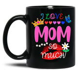 I Love Mom So Much Black Coffee Mug