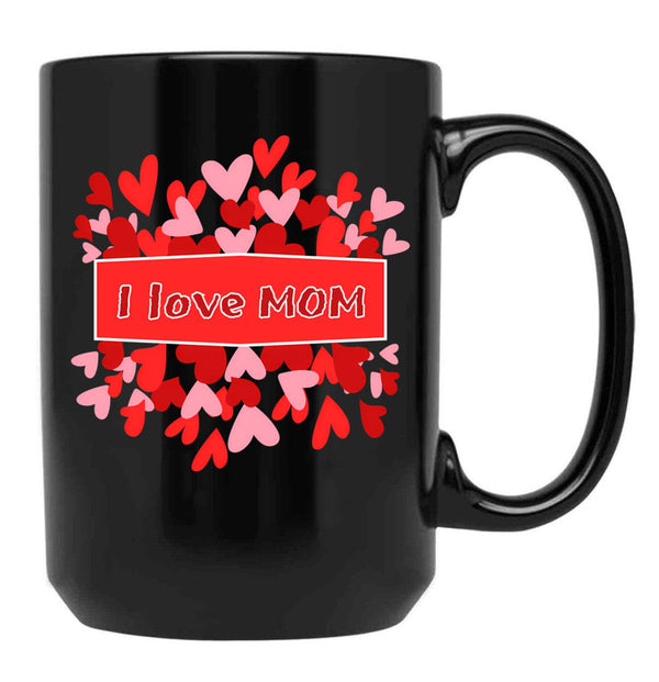 I Love Mom Black Gift Coffee Mug - Black