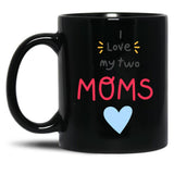 I Love My 2 Moms Heart Black Gift Coffee Mug