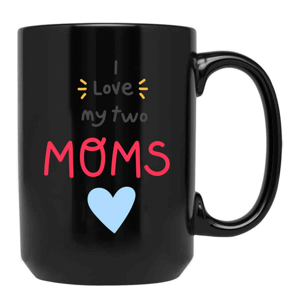 I Love My 2 Moms Heart Black Gift Coffee Mug - Black