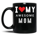 I Love My Awesome Mom Black Coffee Mug