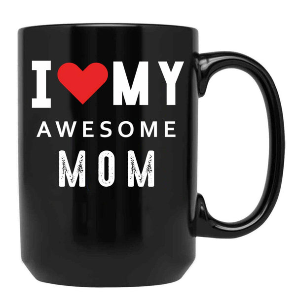 I Love My Awesome Mom Black Coffee Mug - Black
