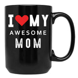 I Love My Awesome Mom Black Gift Coffee Mug - Black