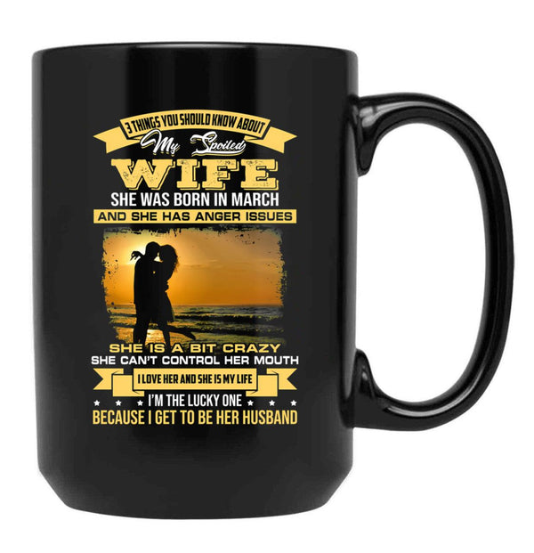 I Love My Crazy Spoiled Wife She Was Born In March Black Coffee Mug - Black