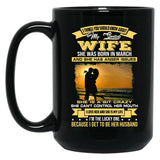 I Love My Crazy Spoiled Wife She Was Born In March Black Gift Coffee Mug