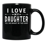 I Love My Daughter Shirt Valentine Father Day Gift For Men Black Coffee Mug - Black