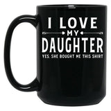 I Love My Daughter Shirt Valentine Father Day Gift For Men Black Coffee Mug