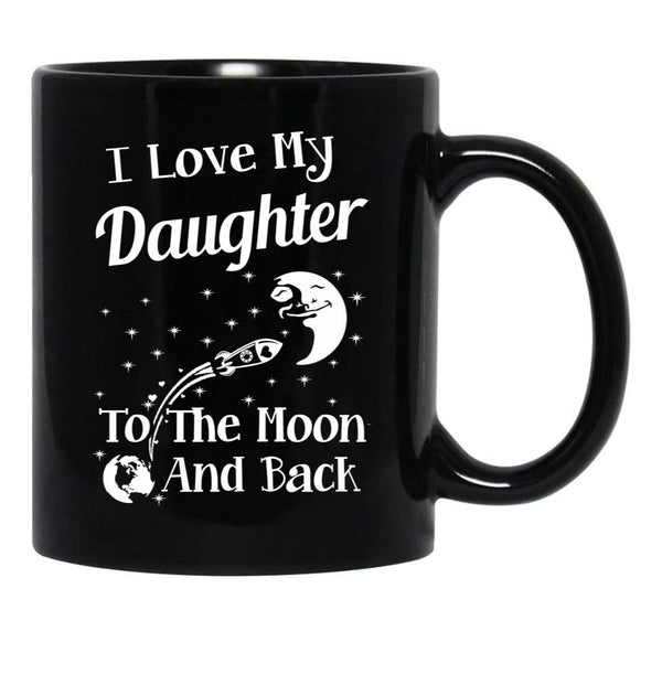 I Love My Daughter To The Moon And Back Black Gift Coffee Mug - Black