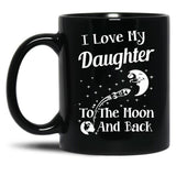 I Love My Daughter To The Moon And Back Black Gift Coffee Mug