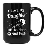 I Love My Daughter To The Moon And Back Black Coffee Mug - Black