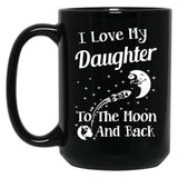 I Love My Daughter To The Moon And Back Black Coffee Mug