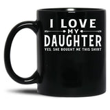 I Love My Daughter Valentine Father Day Gift For Men Black Gift Coffee Mug