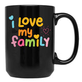 I Love My Family Black Gift Coffee Mug - Black