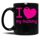 I Love (Heart) My Mommy Cute Mothers Day Black Gift Coffee Mug