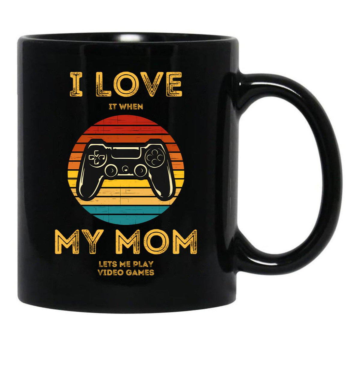 I Love (It When) My Mom (Lets Me Play Video Games) Black Coffee Mug - Black