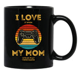 I Love (It When) My Mom (Lets Me Play Video Games) - Funny Design For Gamers - Retro Vintage Black Gift Coffee Mug - Black