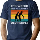 It'S Weird Being The Same Age As Old People (1) Minimalist Graphic T-Shirt - Unisex Streetwear Tee - Navy
