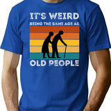 It'S Weird Being The Same Age As Old People (1) Minimalist Graphic T-Shirt - Unisex Streetwear Tee - Blue