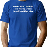 Looks Like I Picked The Wrong Week to Quit Sniffing Glue Premium Heavyweight Cotton T-Shirt - Blue
