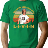Men Vintage You Just Gotta Keep Livin Man Minimalist Graphic T-Shirt - Unisex Streetwear Tee - Green