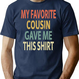 My Favorite Cousin Gave Me This Shirt Minimalist Graphic T-Shirt - Unisex Streetwear Tee - Navy