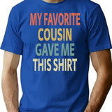 My Favorite Cousin Gave Me This Shirt Minimalist Graphic T-Shirt - Unisex Streetwear Tee - Blue