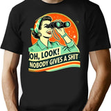 Oh Look Nobody Cares - Funny Retro Sarcasm Minimalist Graphic T-Shirt - Unisex Streetwear Tee - Black