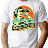 Oh Look Nobody Cares - Funny Retro Sarcasm Minimalist Graphic T-Shirt - Unisex Streetwear Tee - White