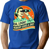 Oh Look Nobody Cares - Funny Retro Sarcasm Minimalist Graphic T-Shirt - Unisex Streetwear Tee - Blue