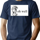 Oh Well Minimalist Graphic T-Shirt - Unisex Streetwear Tee - Navy