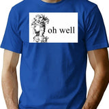 Oh Well Minimalist Graphic T-Shirt - Unisex Streetwear Tee - Blue