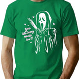 Scream Ghostface You Like Scary Movies Too Boyfriend Funny T-Shirt for Men & Women, T-Shirts Graphic Tee - Green
